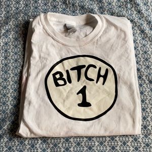 Bitch 1 t-shirt